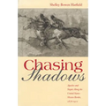 Chasing Shadows: Apaches and Yaquis Along the United States-Mexico Border, 1876-1911