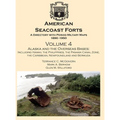 American Seacoast Forts A Directory: Volume 4 Alaska and the Overseas Bases: A Directory with Period Maps 1890-1950. Volume 4 Alaska and the Overseas