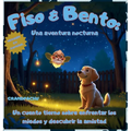 Fiso & Bento: Un Cuento Tierno Sobre Enfrentar Los Miedos Y Descubrir La Amistad