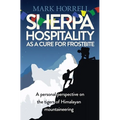 Sherpa Hospitality as a Cure for Frostbite: A personal perspective on the tigers of Himalayan mountaineering