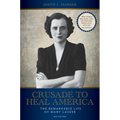 Crusade to Heal America: The Remarkable Life of Mary Lasker