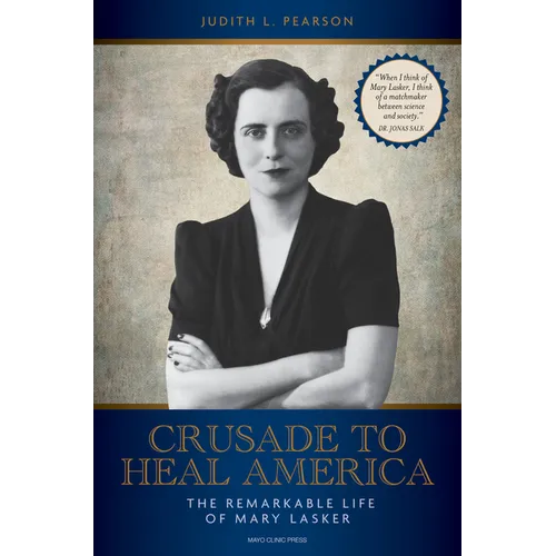 Crusade to Heal America: The Remarkable Life of Mary Lasker