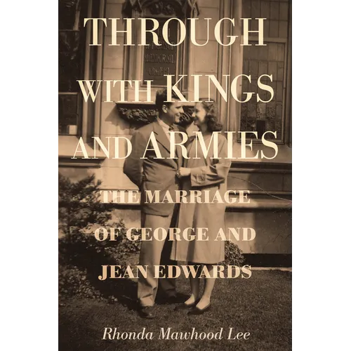 Through with Kings and Armies: The Marriage of George and Jean Edwards