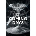 The Coming Days: A Guide To The End Times