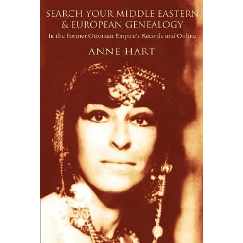 Search Your Middle Eastern and European Genealogy: In the Former Ottoman Empire's Records and Online