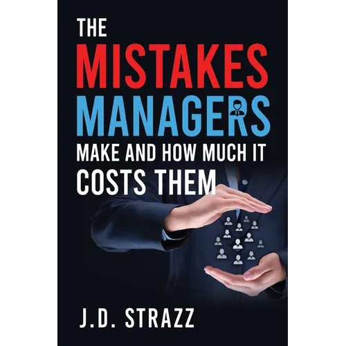 The Mistakes Managers Make and how much it costs them
