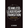 Seamless Leadership Transition: A Guide for Leaders and Board Members