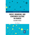 Music, Branding and Consumer Culture in Church: Hillsong in Focus