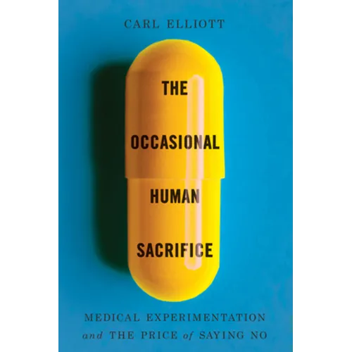 The Occasional Human Sacrifice: Medical Experimentation and the Price of Saying No