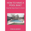 How to Have a Pool Built: Step By Step How It Is Done