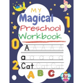 My Magical Preschool Workbook: Handwriting Practice, Tracing Letters & Numbers and coloring workbook for Preschool, Kindergarten, and Kids Ages 3-5 s