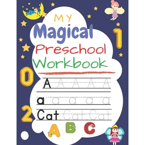 My Magical Preschool Workbook: Handwriting Practice, Tracing Letters & Numbers and coloring workbook for Preschool, Kindergarten, and Kids Ages 3-5 s