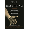 The Deserving: What the Lives of the Condemned Reveal about American Justice