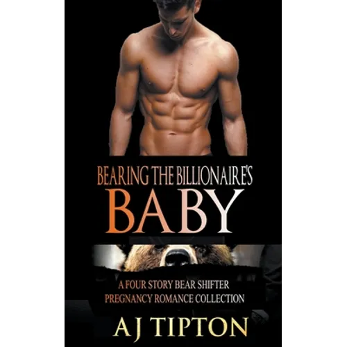 Bearing the Billionaire's Baby: A Four Story Bear Shifter Pregnancy Romance Collection