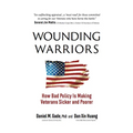 Wounding Warriors: How Bad Policy Is Making Veterans Sicker and Poorer
