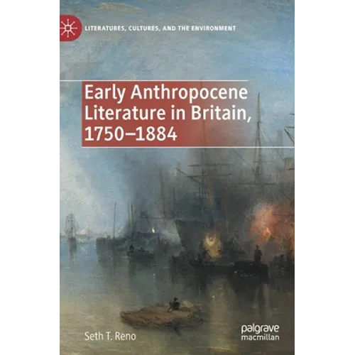 Early Anthropocene Literature in Britain, 1750-1884