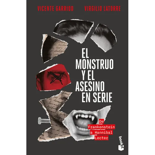 El Monstruo Y El Asesino En Serie: de Frankenstein a Hannibal Lecter / The Monster and the Serial Killer