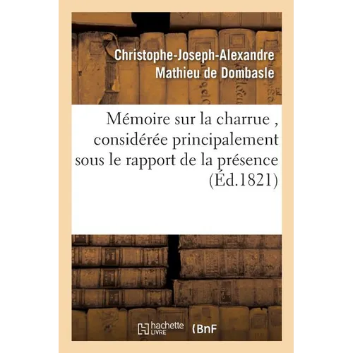Mémoire sur la charrue, considérée principalement sous le rapport de la présence ou