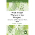 West African Women in the Diaspora: Narratives of Other Spaces, Other Selves