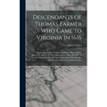 Descendants of Thomas Farmer Who Came to Virginia in 1616; a Genealogy, Collected and Compiled by Ellery Farmer Assisted by Alice V. D. Pierrepont and