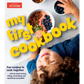 My First Cookbook: Fun Recipes to Cook Together . . . with as Much Mixing, Rolling, Scrunching, Andsquishing as Possible!