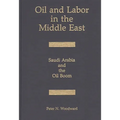 Oil and Labor in the Middle East: Saudi Arabia and the Oil Boom