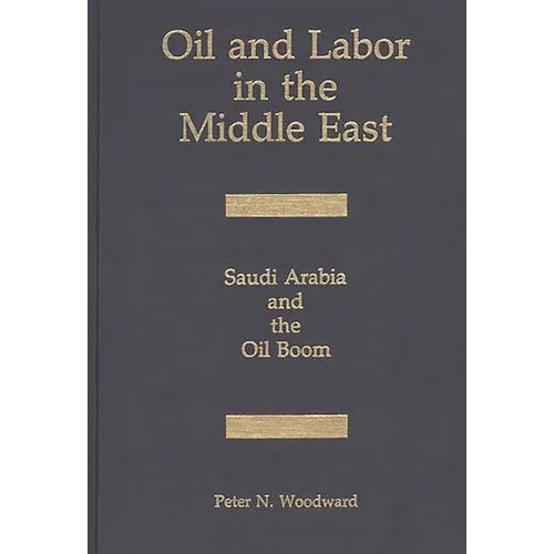 Oil and Labor in the Middle East: Saudi Arabia and the Oil Boom
