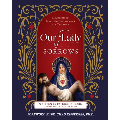 Our Lady of Sorrows: Devotion to Mary's Seven Sorrows for Children