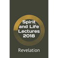 Spirit and Life Lectures 2018: Revelation