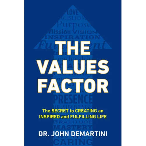The Values Factor: The Secret to Creating an Inspired and Fulfilling Life