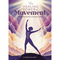 The Healing Power of Movement: A Beginner's Guide to Using Your Body