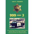 999 code 3: True and Factual Stories of Los Angeles County Sheriff's Office in the 1950's and 1960's Featuring Norwalk and Lakewood Stations