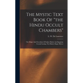 The Mystic Text Book Of "the Hindu Occult Chambers"; The Magic And Occultism Of India; Hindu And Egyptian Crystal Gazing; The Hindu Magic Mirror