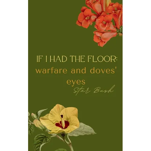 If I Had the Floor: warfare and doves' eyes