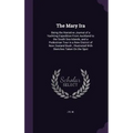 The Mary Ira: Being the Narrative Journal of a Yachting Expedition From Auckland to the South Sea Islands, and a Pedestrian Tour in