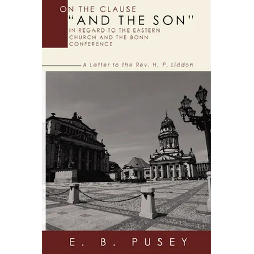 On the Clause "And the Son," in regard to the Eastern Church and the Bonn Conference - Paperback