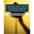 February 2015 CA BAR EXAM Essay Questions and Selected Answers: Essay Questions and Selected Answers
