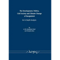 The Development, Politics, Civil Society and Climate Change of Bangladesh: An in Depth Analysis
