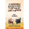 The Incredible Adventures of Casper the Cat Who Got Lost in Africa: Book 1: The Pangolins