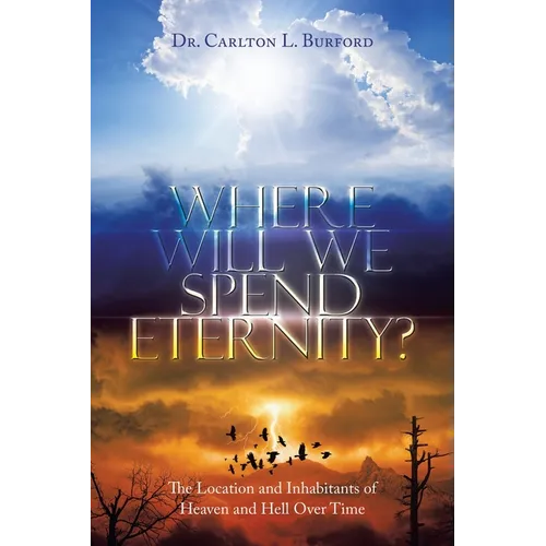 Where Will We Spend Eternity?: The Location and Inhabitants of Heaven and Hell over Time