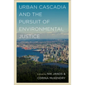 Urban Cascadia and the Pursuit of Environmental Justice
