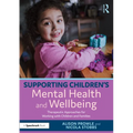 Supporting Children's Mental Health and Wellbeing: Therapeutic Approaches for Working with Children and Families