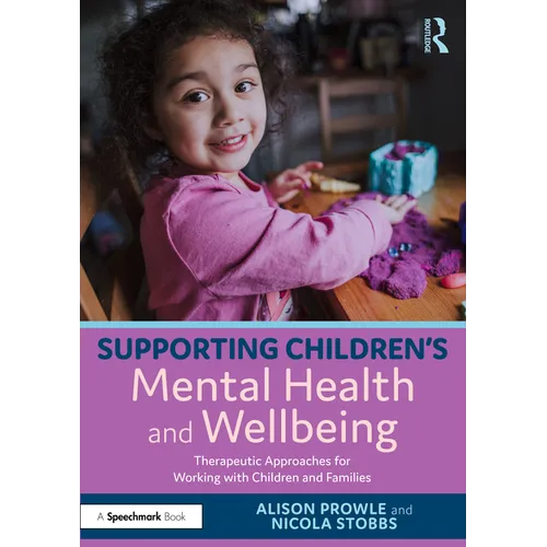 Supporting Children's Mental Health and Wellbeing: Therapeutic Approaches for Working with Children and Families