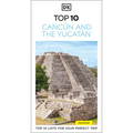 DK Top 10 Cancún and the Yucatán: Top 10 Lists for Your Perfect Trip, Plus an All-Weather Folded Map