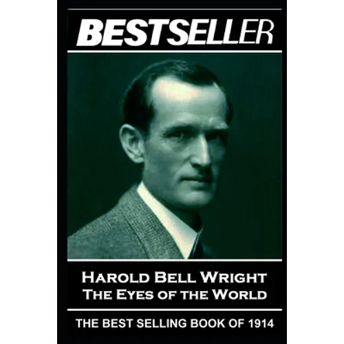 Harold Bell Wright - The Eyes of the World: The Bestseller of 1914