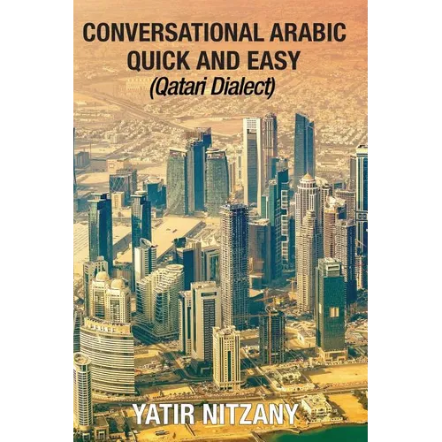 Conversational Arabic Quick and Easy: Qatari Dialect