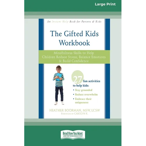 Gifted Kids Workbook: Mindfulness Skills to Help Children Reduce Stress, Balance Emotions, and Build Confidence (16pt Large Print Edition)