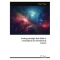 Probing ultralight dark fields in cosmological and astrophysical systems
