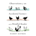 Observations of an Accidental Farmer--And a Mindful Reader