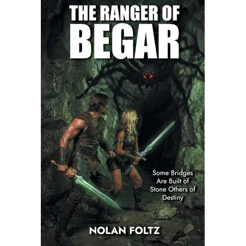 The Ranger of Begar: Some Bridges Are Built of Stone Others of Destiny